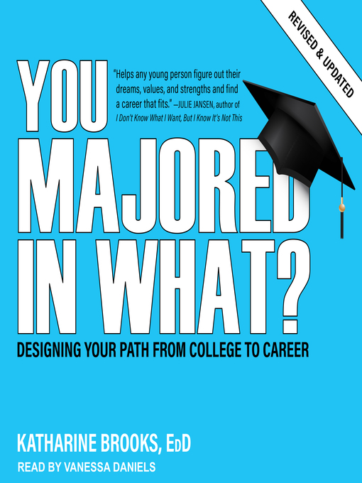 Title details for You Majored In What? by Katharine Brooks, EdD - Available
